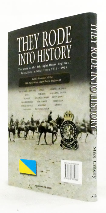 They Rode Into History. The story of the 8th Light Horse Regiment Australian Imperial Force 1914-1919 [Signed]