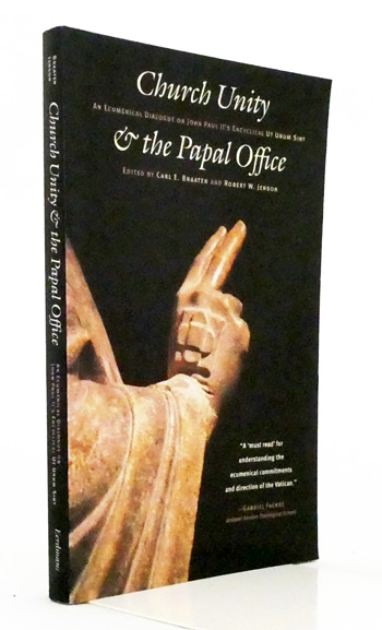 Church Unity and The Papal Office. An Ecumenical Dialogue on John Paul II's Encyclical. Ut Unum Sint (That All May Be One)