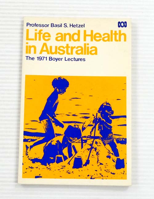 Life and Health in Australia: The 1971 Boyer Lectures