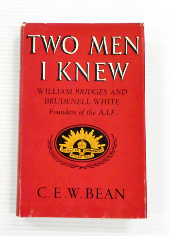 Two Men I Knew. William Bridges And Brudenell White Founders of the A.I.F.
