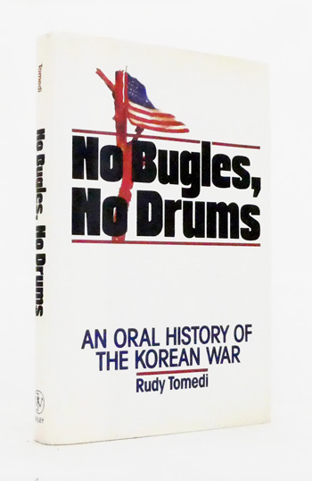 No Bugles, No Drums. An Oral History of the Korean War
