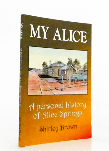 My Alice A Personal History of Alice Springs