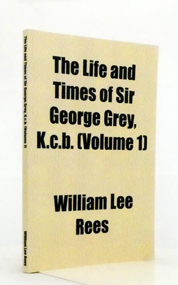 The Life and Times of Sir George Grey Volume 1