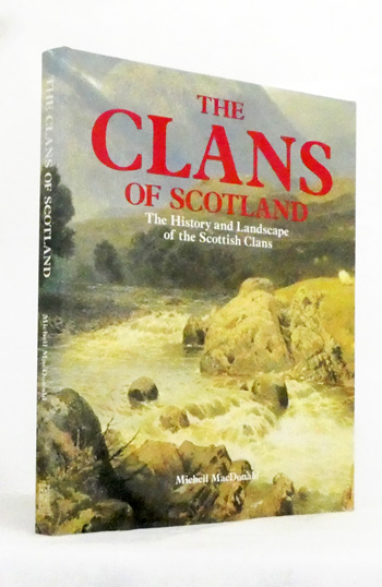 The Clans of Scotland - The History and the Landscape of the Scottish Clans