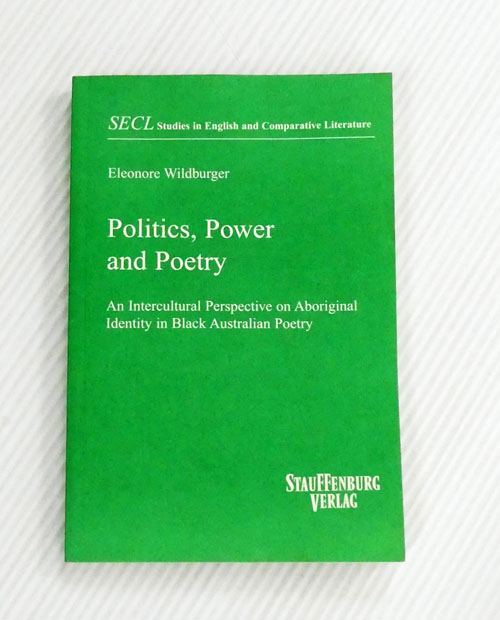 Politics, Power and Poetry. An Intercultural Perspective on Aboriginal Identity in Black Australian Poetry [Signed]