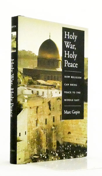 Holy War, Holy Peace How Religion Can Bring Peace to the Middle East
