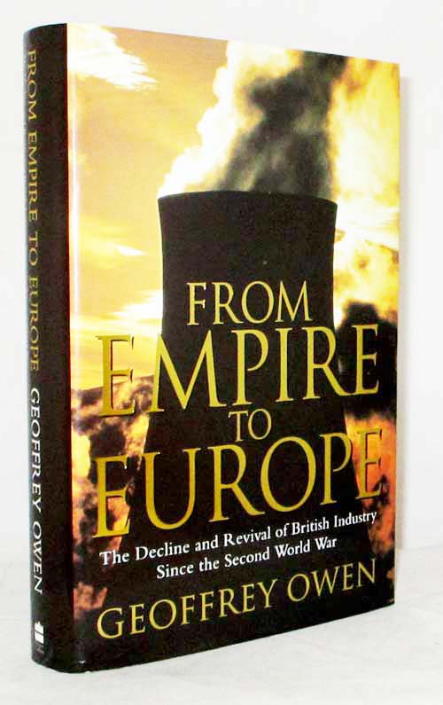 From Empire to Europe. The Decline and Revival of British Industry Since the Second World War