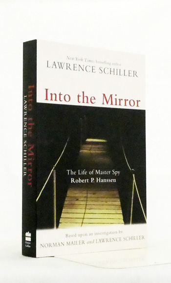 Into the Mirror : The Life of Master Spy Robert P.Hanssen