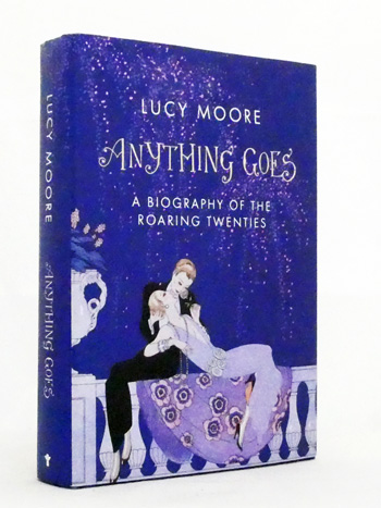Anything Goes : A Biography of the Roaring Twenties
