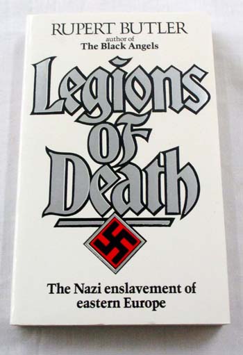 Legions of Death. The Nazi Enslavement of Eastern Europe