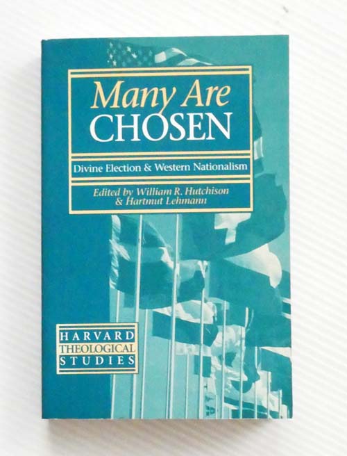 Many Are Chosen : Divine Election and Western Nationalism (Harvard Theological Studies 38)
