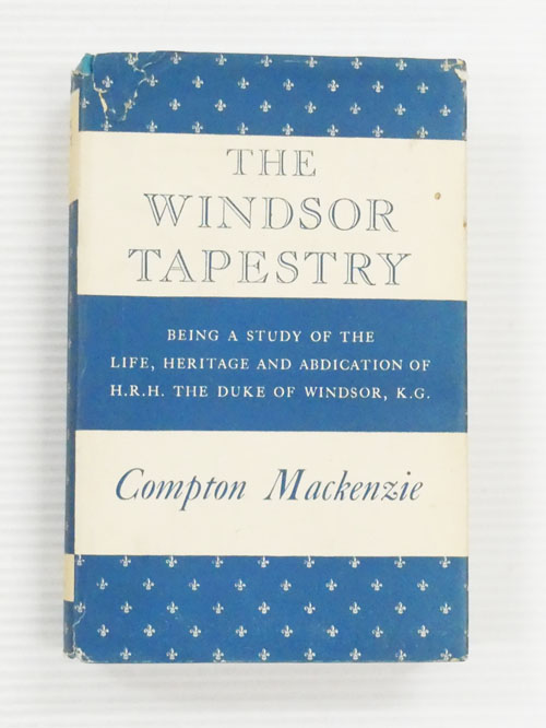 THE WINDSOR TAPESTRY. Being a Study of the Life, Heritage and Abdication of H.R.H. The Duke of Windsor, K.G.
