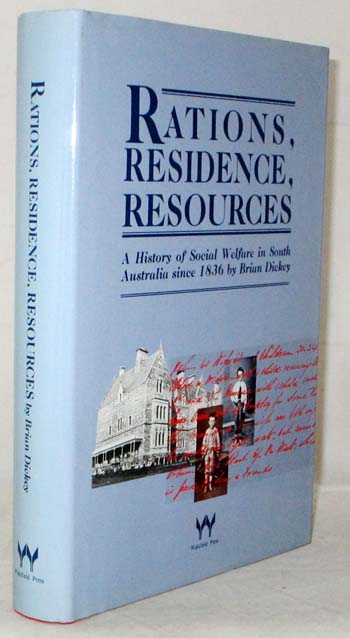 Image for Rations, Residence, Resources: A History of Social Welfare in South Australia Rations, Residence, Resources: A History of Social Welfare in South Australia