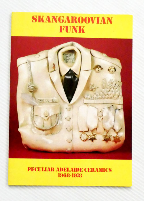 Image for Skangaroovian Funk: Peculiar Adelaide Ceramics 1968-1978 Skangaroovian Funk: Peculiar Adelaide Ceramics 1968-1978