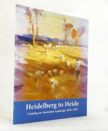 Heidelberg to Heide. Creating an Australian Landscape 1850-1950