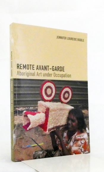 Remote Avant-Garde. Aboriginal Art under Occupation (still in shrinkwrap)