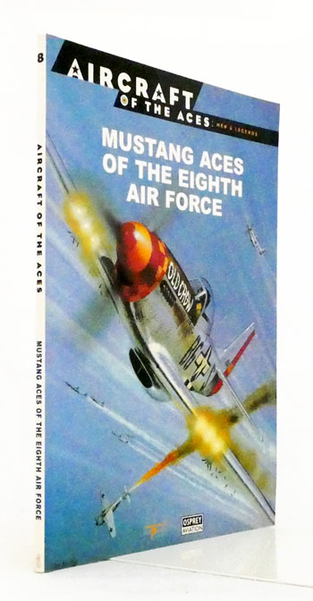 Mustang Aces of the Eighth Air Force [Osprey Aircraft of the Aces Men & Legends 8]