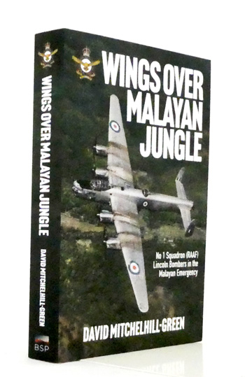 Wings Over Malayan Jungle. No 1 Squadron (RAAF) Lincoln Bombers in the Malayan Emergency