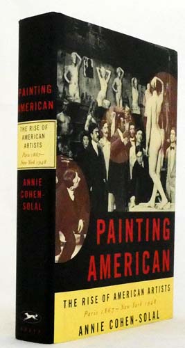 Painting American. The Rise of American Artists, Paris 1867-New York 1948