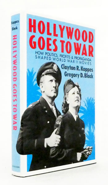 Hollywood Goes to War. How Politics, Profits and Propaganda Shaped World War II Movies.