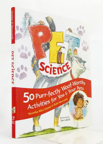 Pet Science. 50 Purr-fectly Woof-Worthy Activities for You and Your Pets.