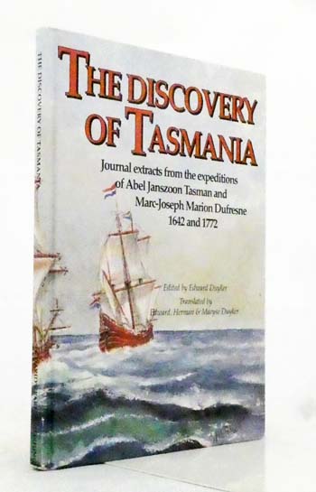 The Discovery of Tasmania: Journal Extracts from the Expeditions of Abel Janszoon Tasman and Marc-Joseph Marion Dufresne 1642 and 1772
