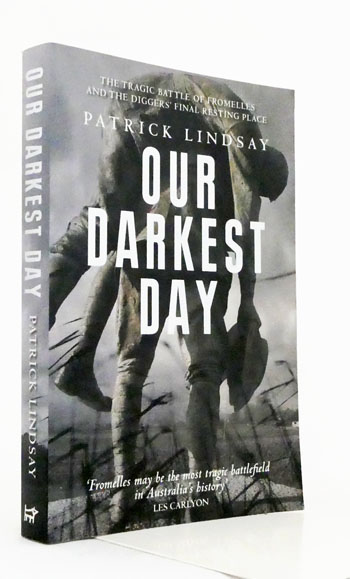 Our Darkest Day: The Tragic Battle of Fromelles and the Diggers' Final Resting Place