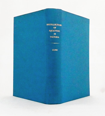 Recollections of Squatting in Victoria Then Called the Port Phillip District [from 1841 to 1851]