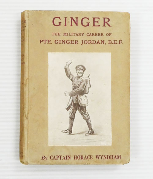 Ginger Selected Passages in the Military Career of Pte. (Ginger) Jordan, B.E.F.