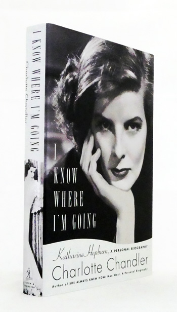 I Know Where I'm Going : Katharine Hepburn, A Personal Biography