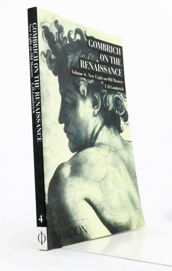 Gombrich on the Renaissance. Volume 4: New Light on Old Masters