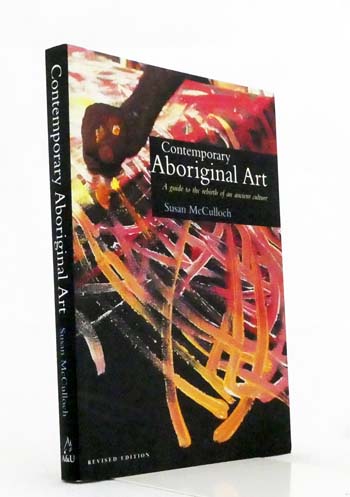 Contemporary Aboriginal Art. A guide to the rebirth of an ancient culture