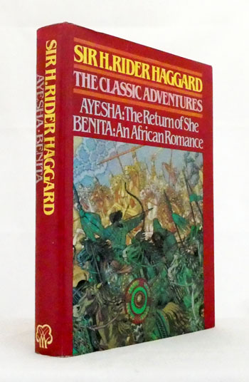 The Classic Adventures; Ayesha: The Return of She ; Benita: An African Romance