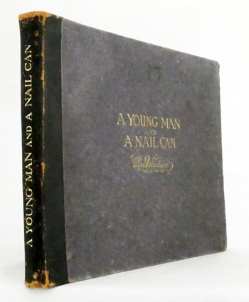 A Young Man and a Nail Can : An Industrial Romance