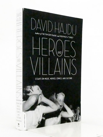 Heroes and Villains. Essays on music, movies, comics and culture