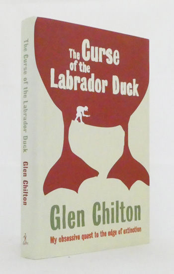 The Curse of the Labrador Duck. My Obsessive Quest to the Edge of Extinction