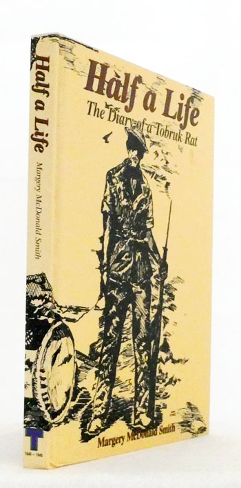Half a Life. The Diary of a Tobruk Rat [Signed]