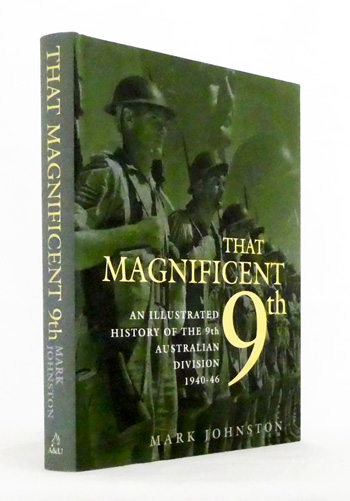 That Magnificent 9th. An Illustrated History of the 9th Australian Division 1940-46