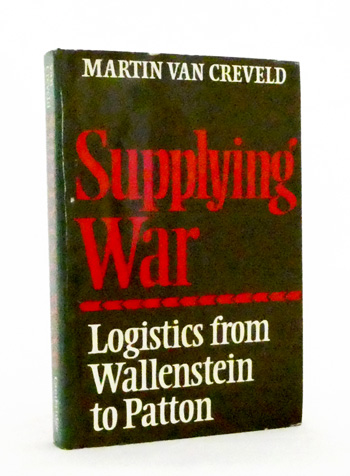 Supplying War. Logistics from Wallenstein to Patton