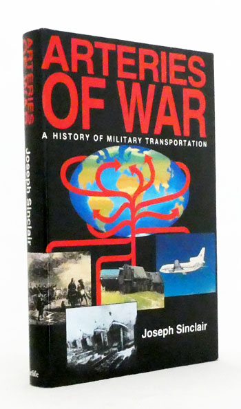 Arteries of War. Military Transportation from Alexander the Great to the Falklands - and beyond