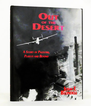 Out of the Desert. A Story of Palestine, Ploesti and Beyond