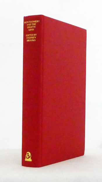 Montgomery and the Eighth Army. A Selection from the Diaries, Correspondence and other Papers of Field Marshal the Viscount Montgomery of Alamein August 1942 to December 1943