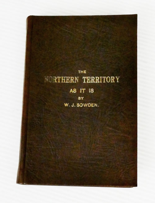 The Northern Territory As It Is, A Narrative of the South Australian Parlimentary Party's Trip, and full descriptions of the Northern Territory, Its Settlements and Industries