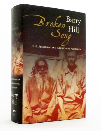 Broken Song T.G.H. Strehlow and Aboriginal Possession