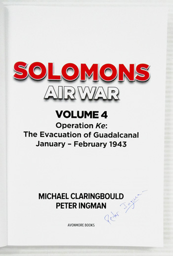 Solomons Air War Volume 4 Operation Ke: The Evacuation of Guadalcanal January - February 1943 (Signed copy)