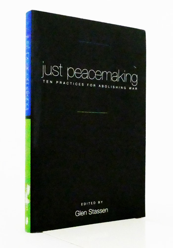 Just Peacemaking. Ten Practices for Abolishing war