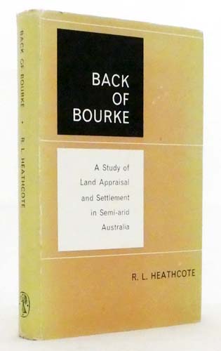 Back of Bourke. A Study of Land Appraisal and Settlement in Semi-arid Australia