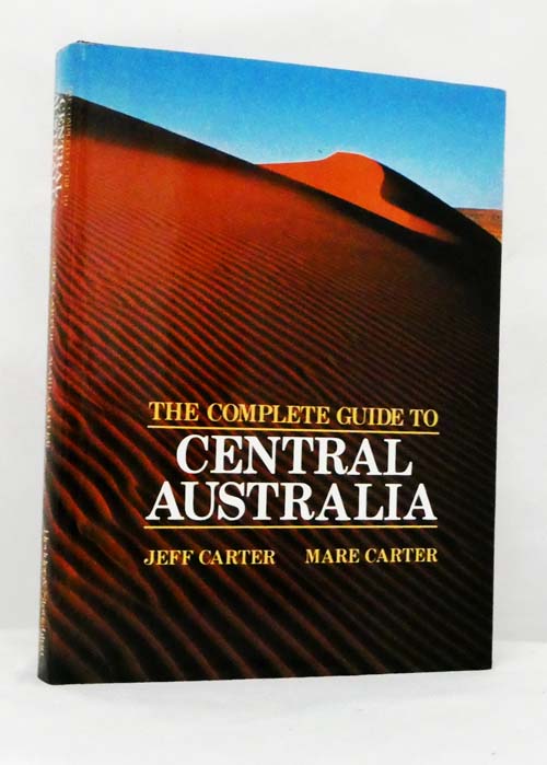 The Complete Guide to Central Australia