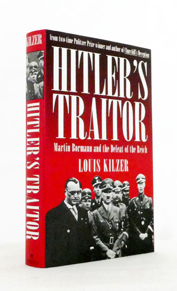 Hitler's Traitor : Martin Bormann and the Defeat of the Reich
