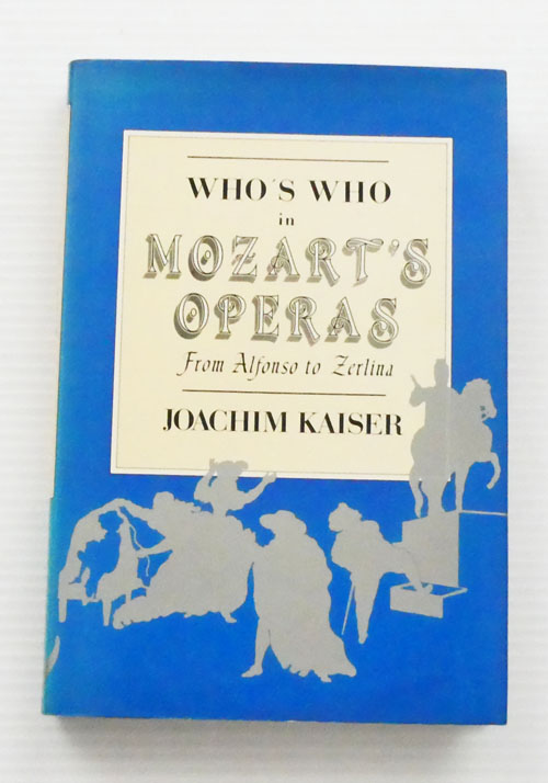 Who's Who in Mozart's Operas. From Alfonso to Zerlina